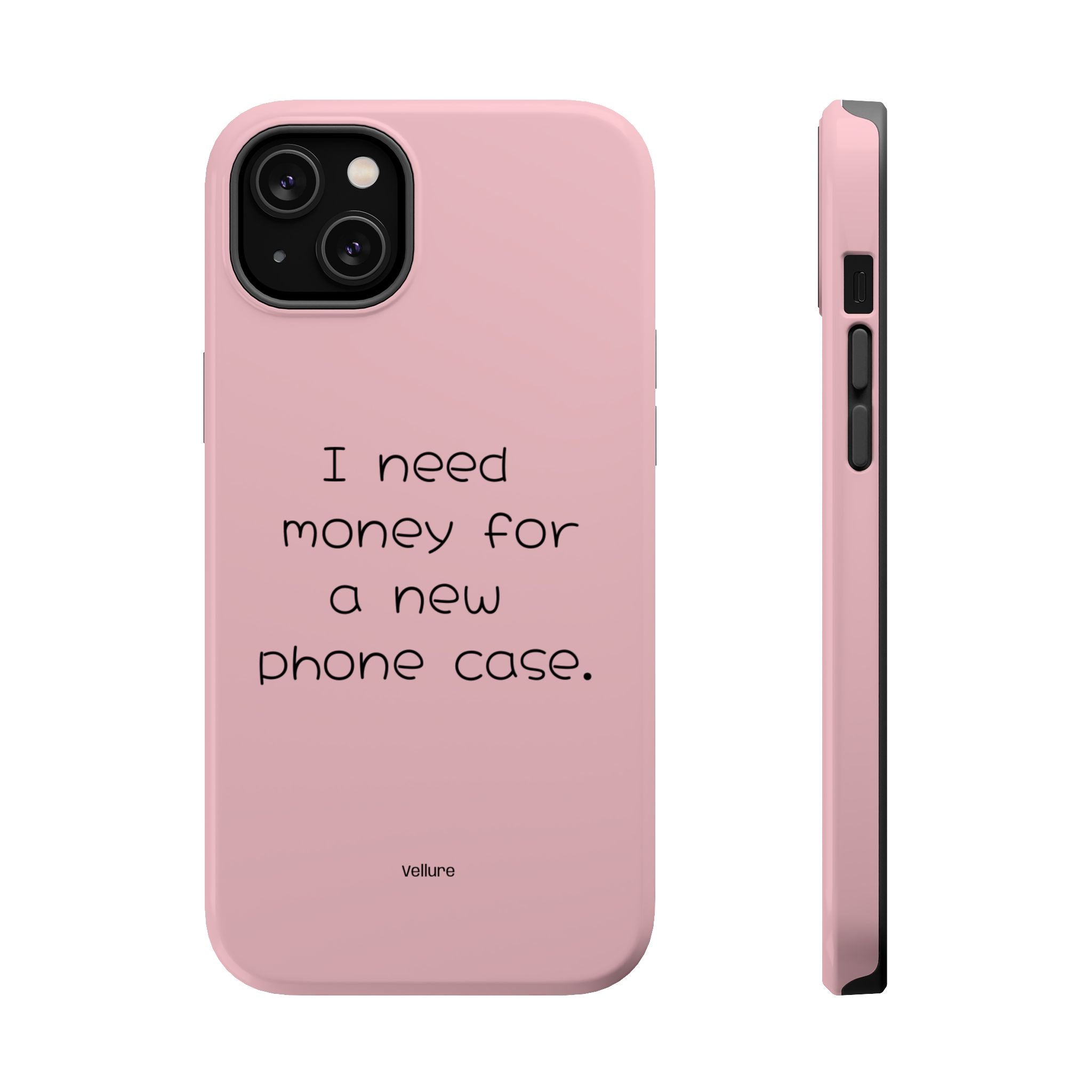 'I Need Money for a New Phone Case