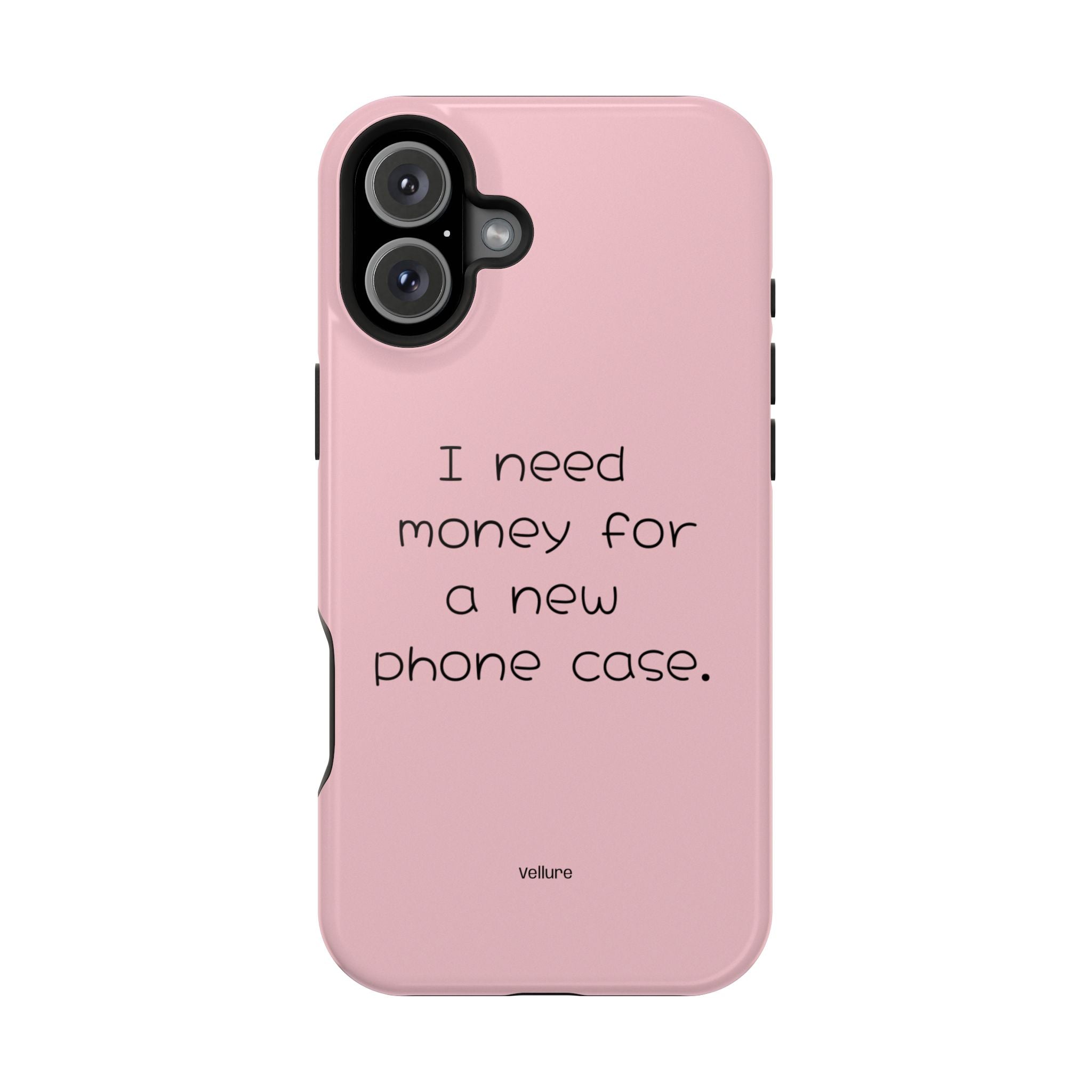 'I Need Money for a New Phone Case