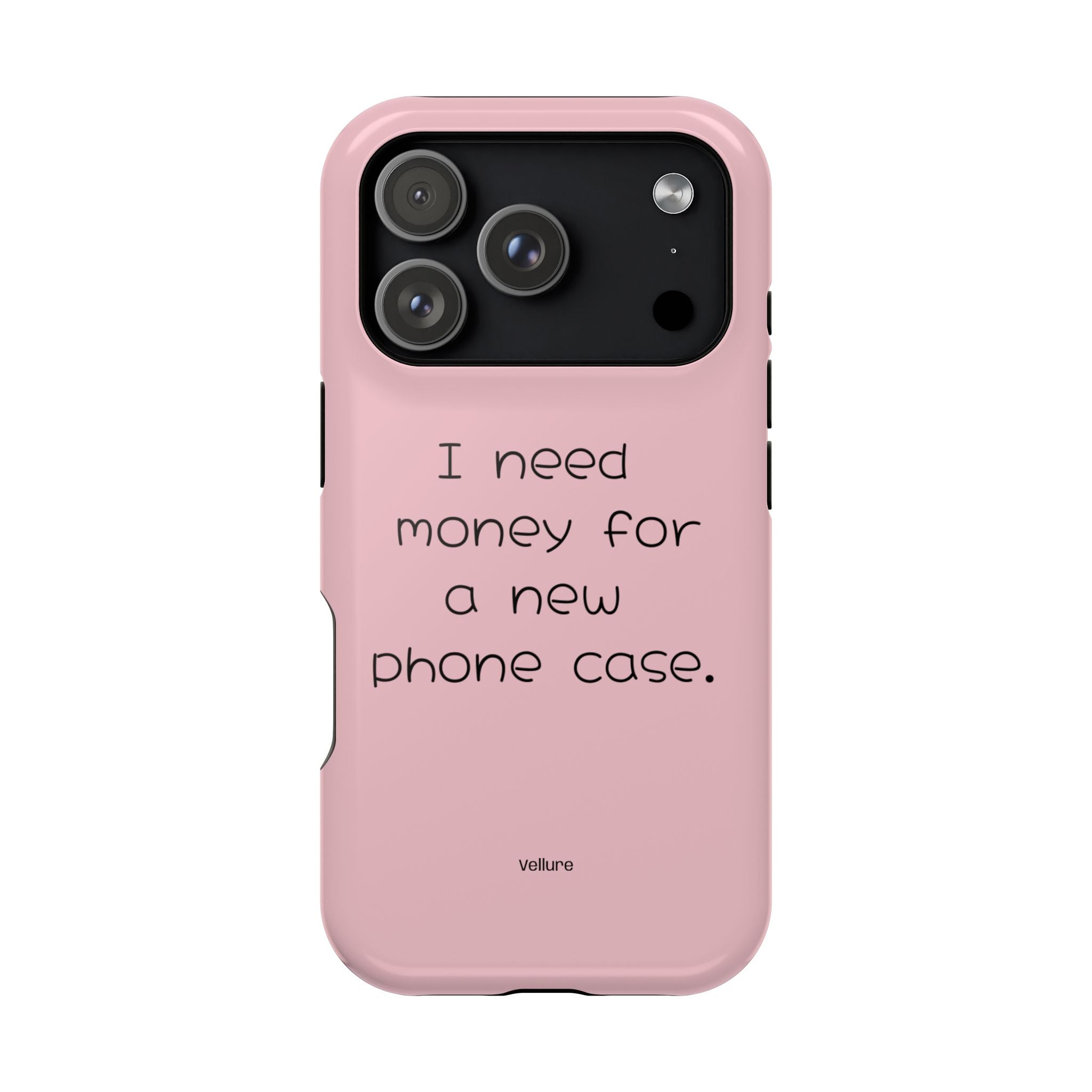 'I Need Money for a New Phone Case