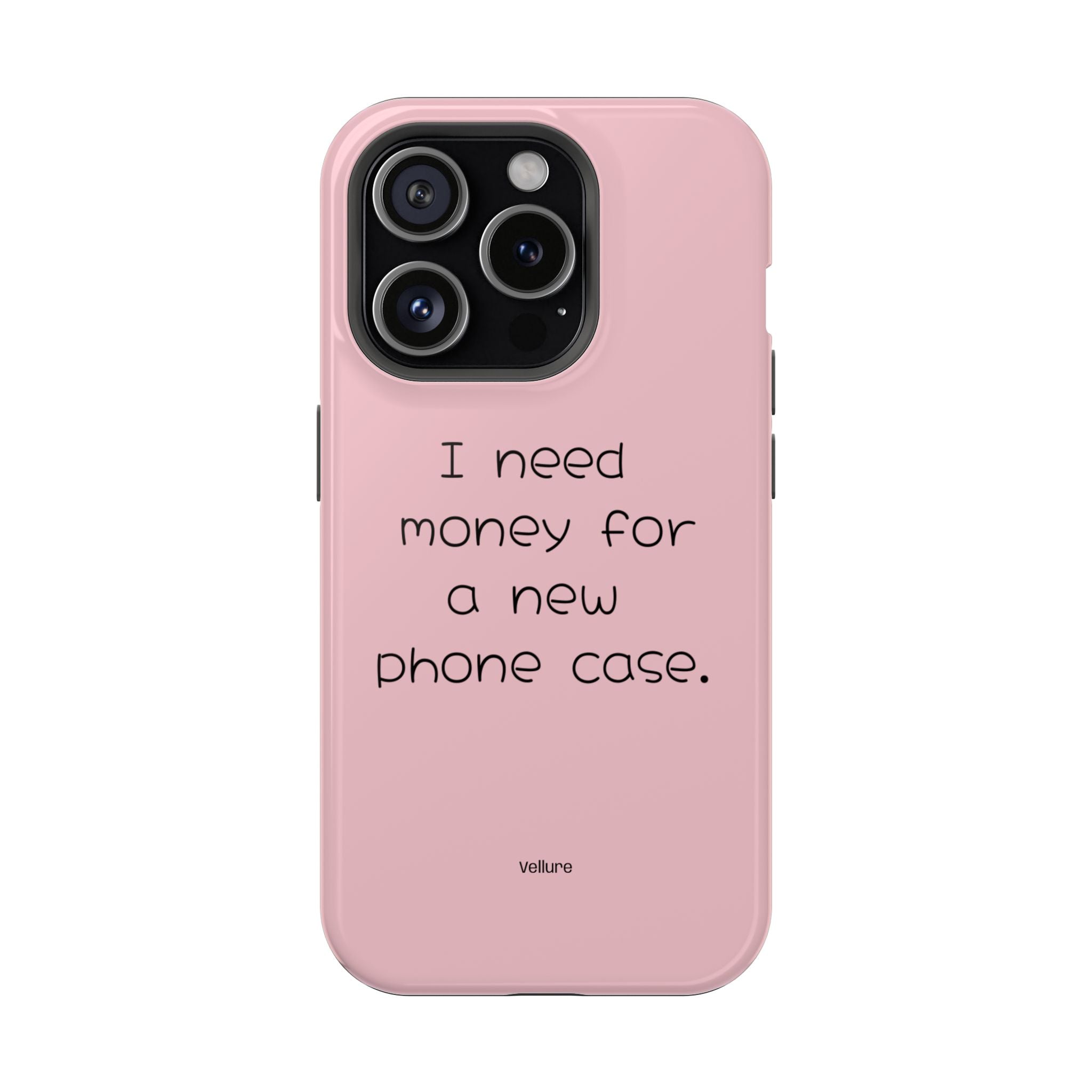 'I Need Money for a New Phone Case
