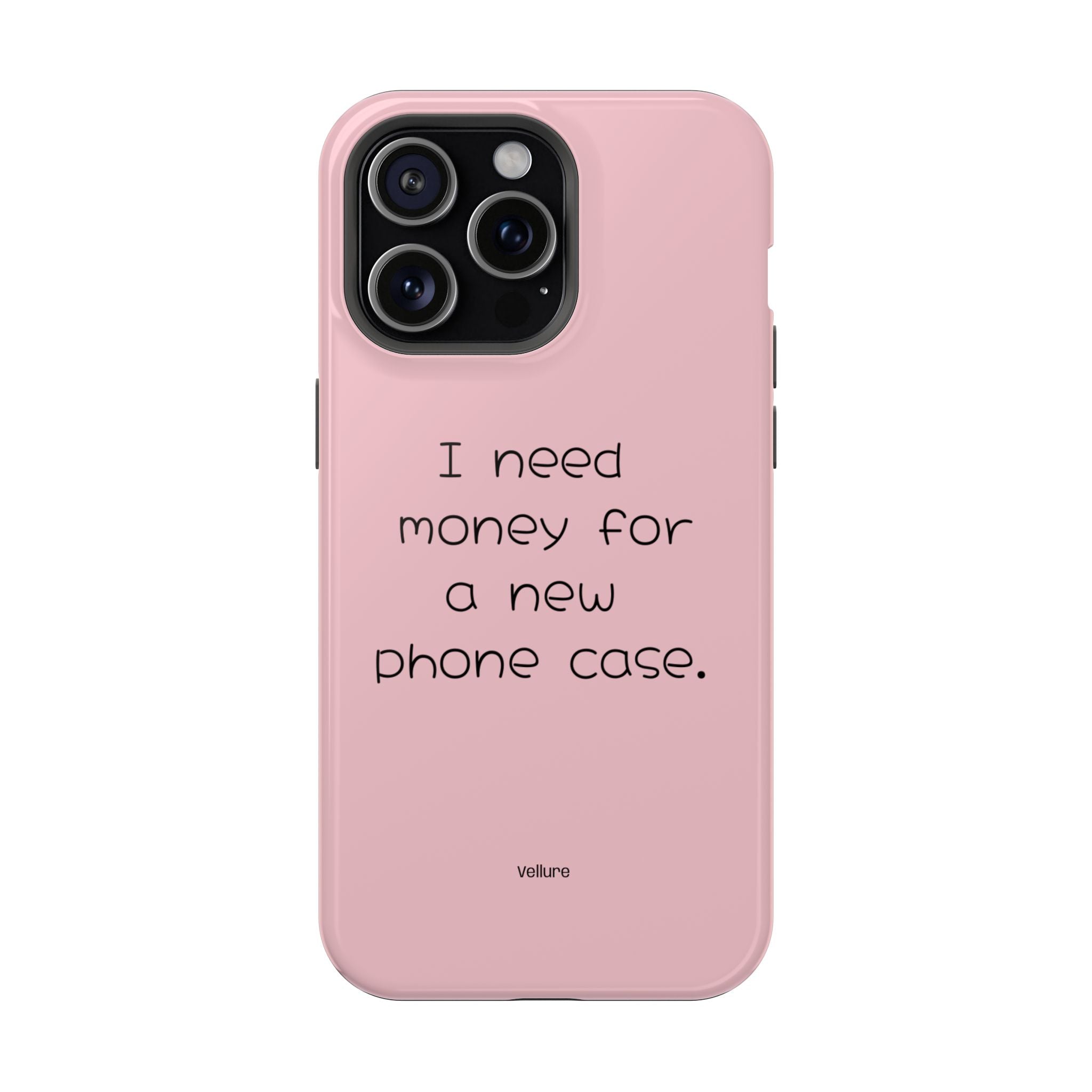 'I Need Money for a New Phone Case