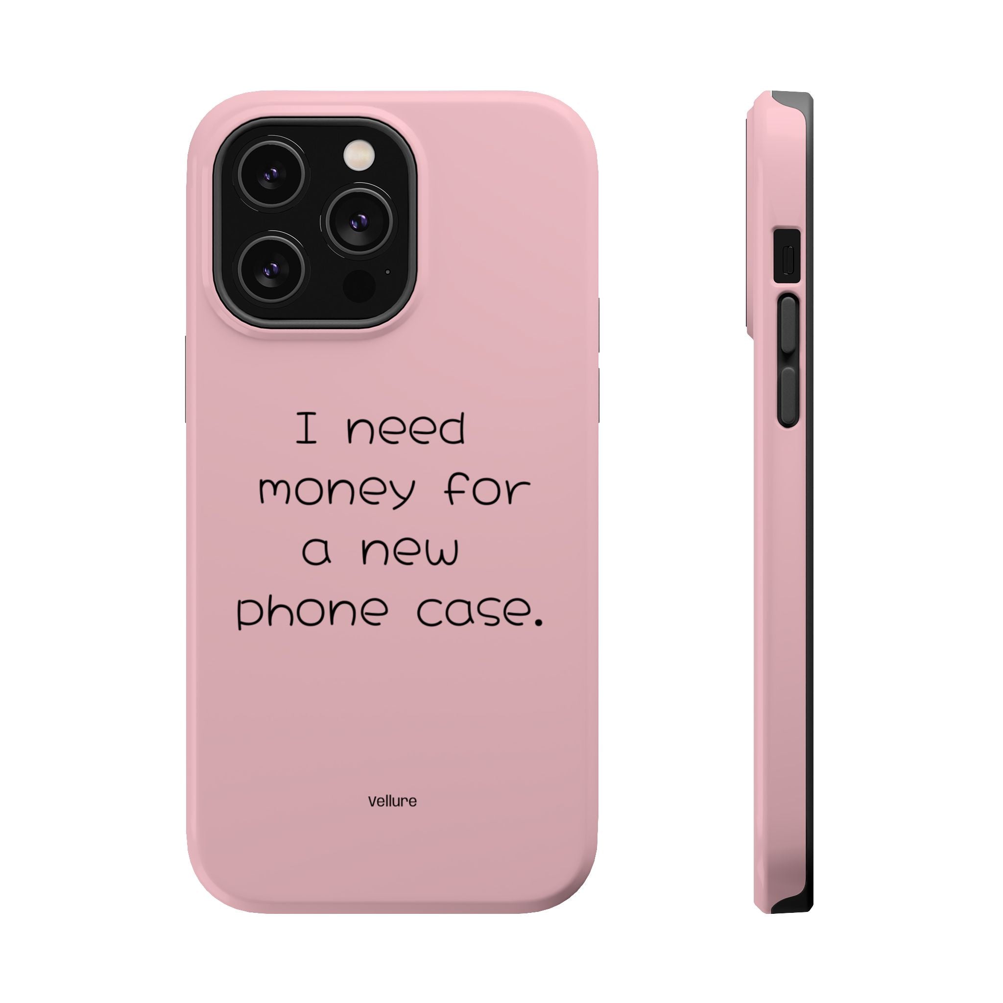 'I Need Money for a New Phone Case
