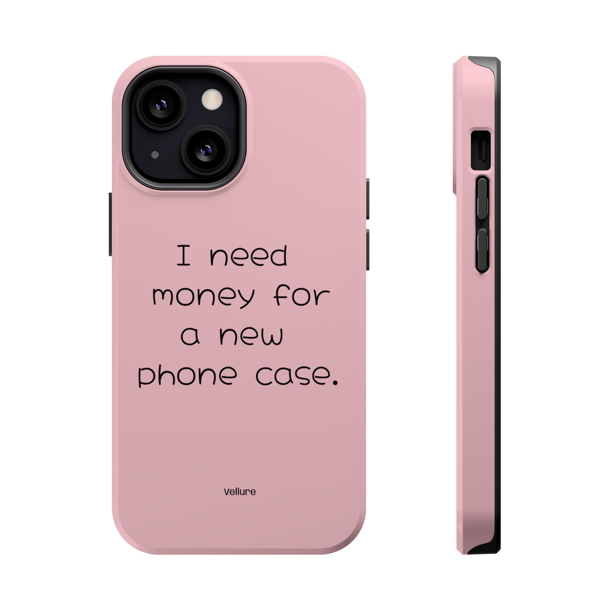'I Need Money for a New Phone Case
