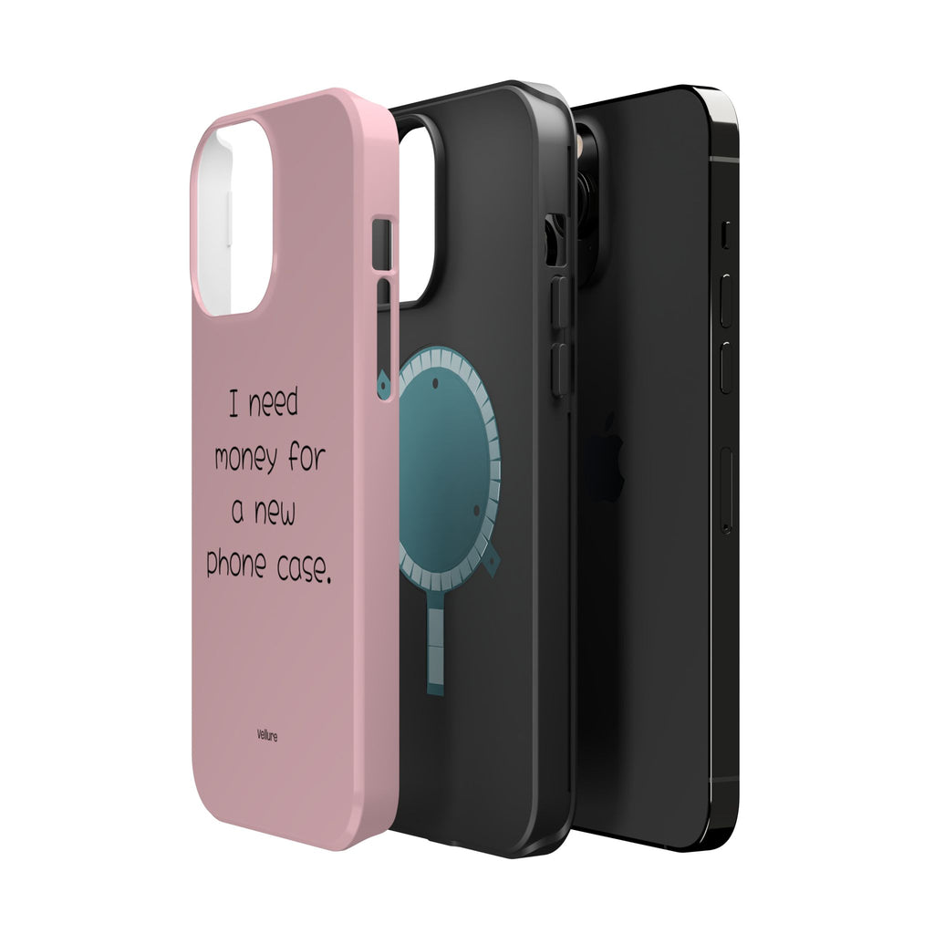 'I Need Money for a New Phone Case