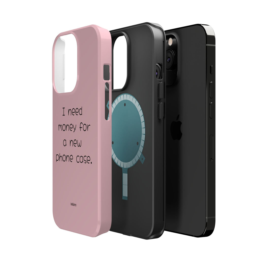 'I Need Money for a New Phone Case