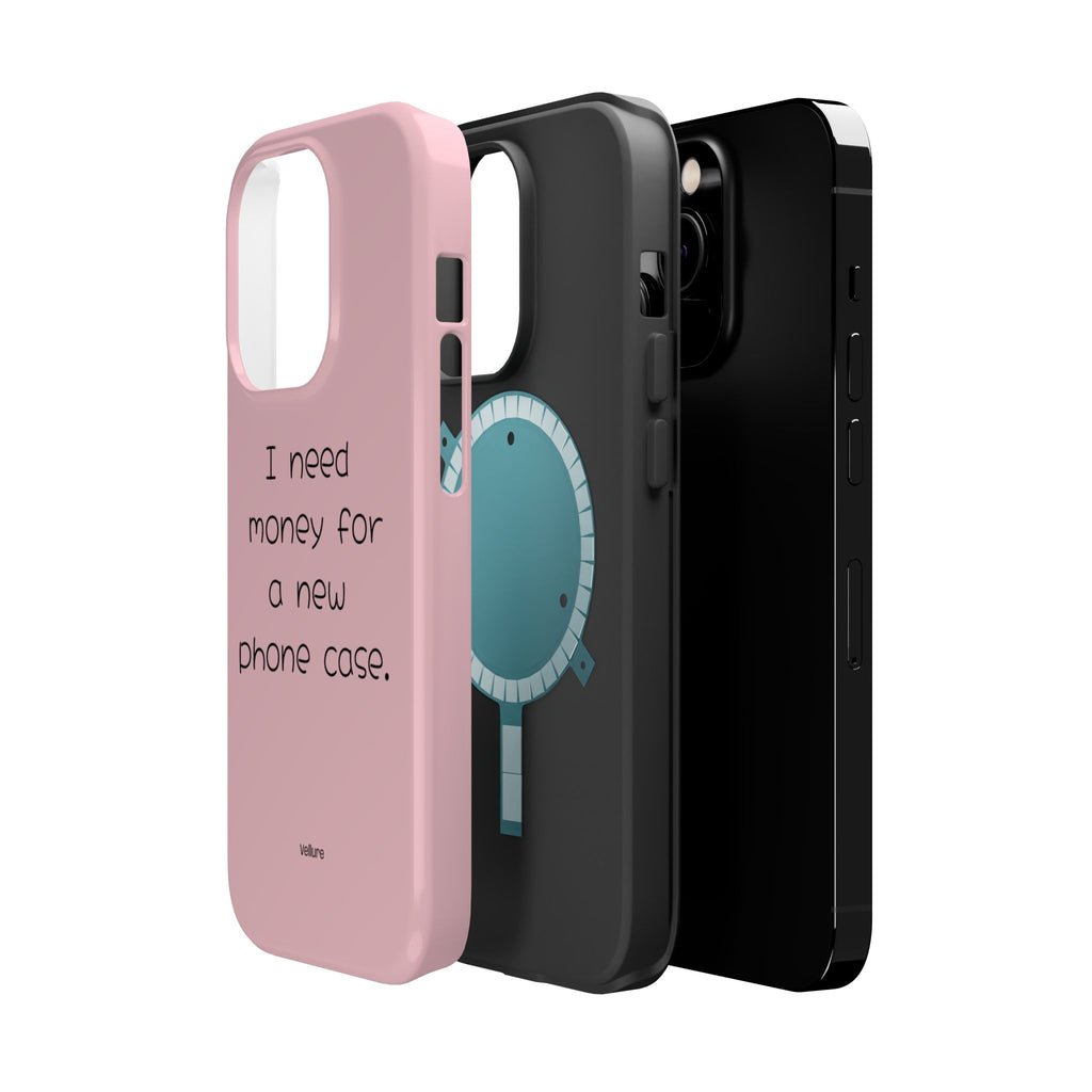 'I Need Money for a New Phone Case