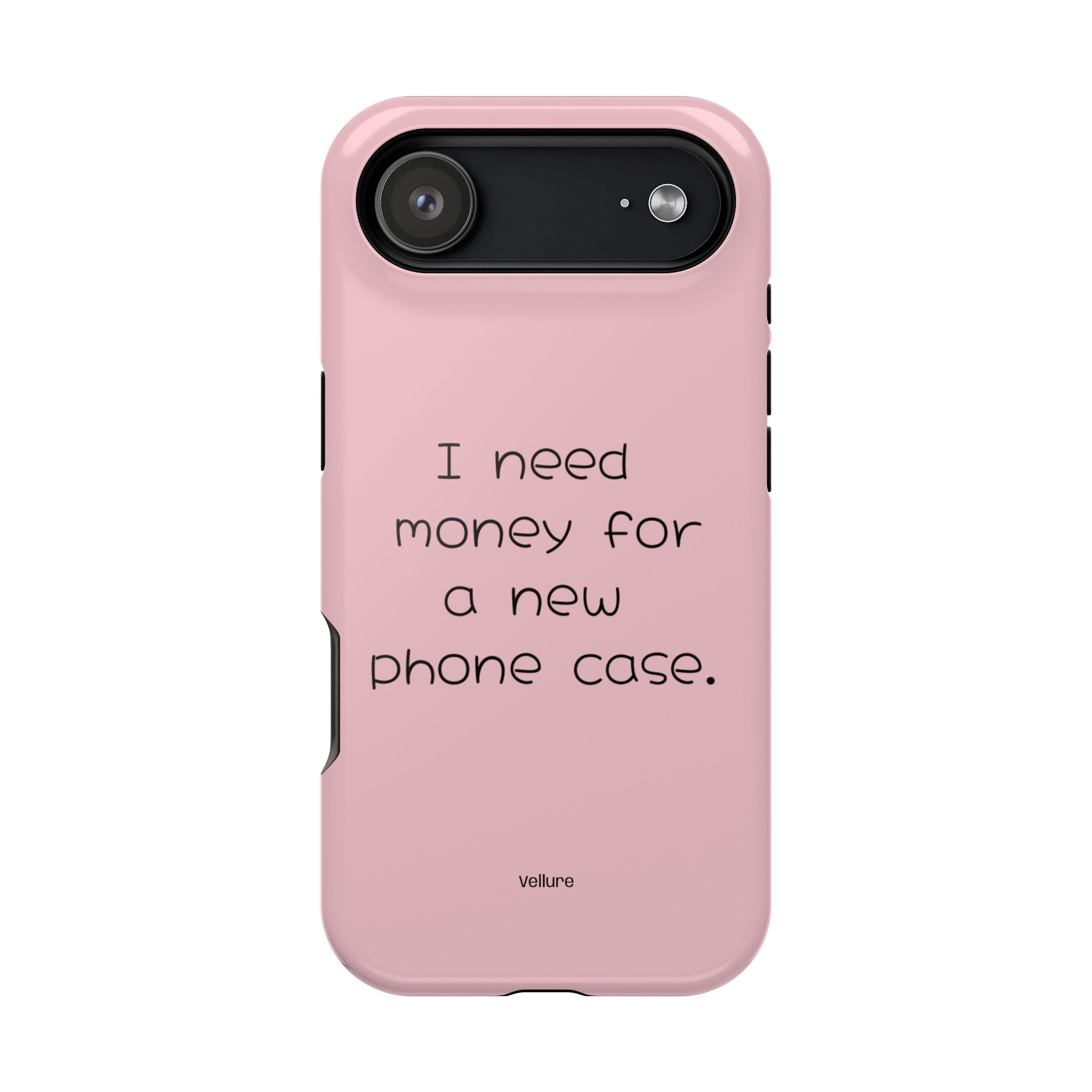 'I Need Money for a New Phone Case